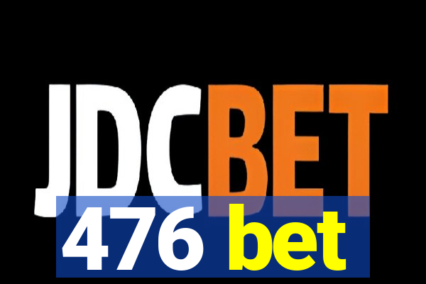 476 bet